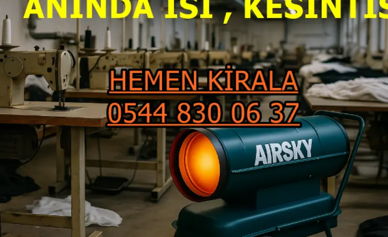 Kiralık Mazotlu Isımak Isıtıcı Kiralama Antalya Manavgat