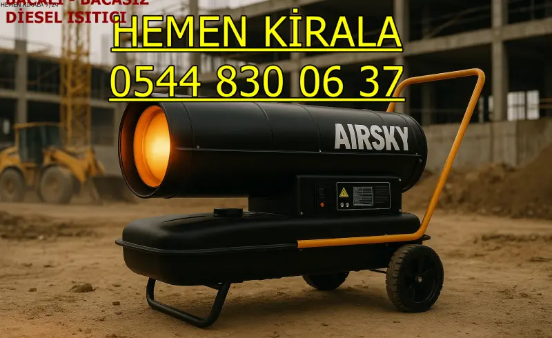 Kiralık Mazotlu Isımak Isıtıcı Kiralama Denizli Tavas