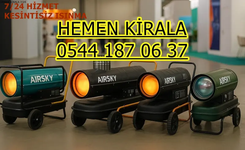 Kiralık Mazotlu Isımak Isıtıcı Kiralama Eskişehir Sivrihisar