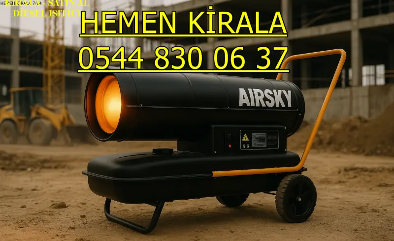 Kiralık Mazotlu Isımak Isıtıcı Kiralama Gaziantep Araban