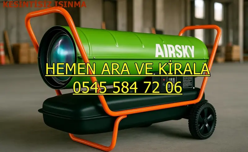 Kiralık Mazotlu Isımak Isıtıcı Kiralama Hatay Kırıkhan