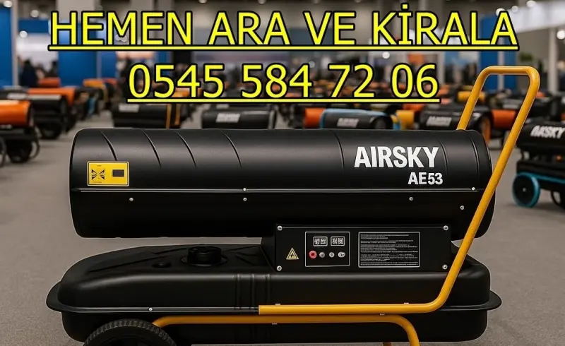 Kiralık Mazotlu Isımak Isıtıcı Kiralama İstanbul Gaziosmanpaşa