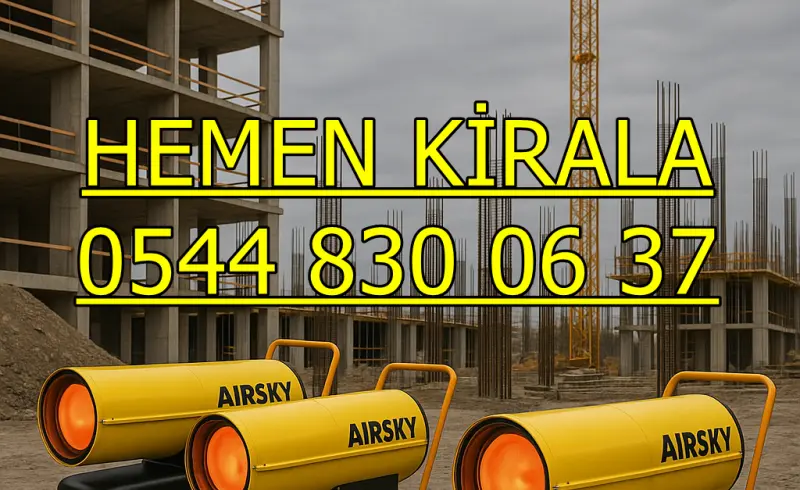 Kiralık Mazotlu Isımak Isıtıcı Kiralama İstanbul Şile
