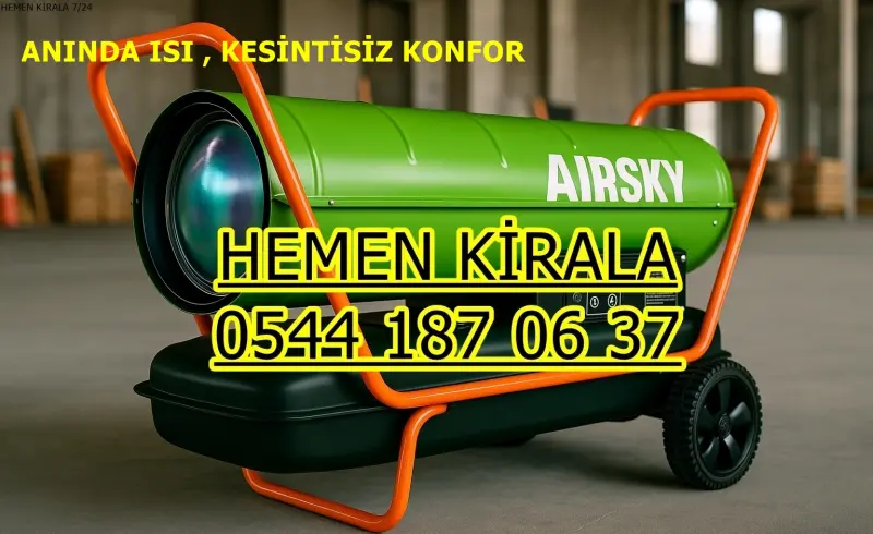 Kiralık Mazotlu Isımak Isıtıcı Kiralama Mersin Toroslar