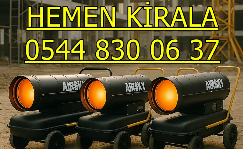 Kiralık Mazotlu Isımak Isıtıcı Kiralama Şanlıurfa Ceylanpınar